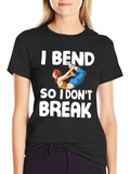 I Bend So I Dont Break Graphic Tee