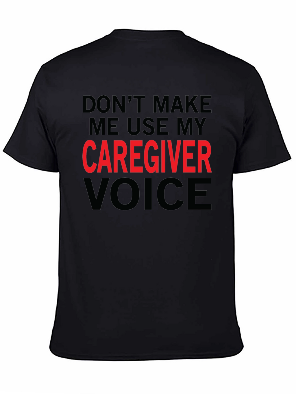 Caregiver Voice T-Shirt - Funny Caregiver Gift