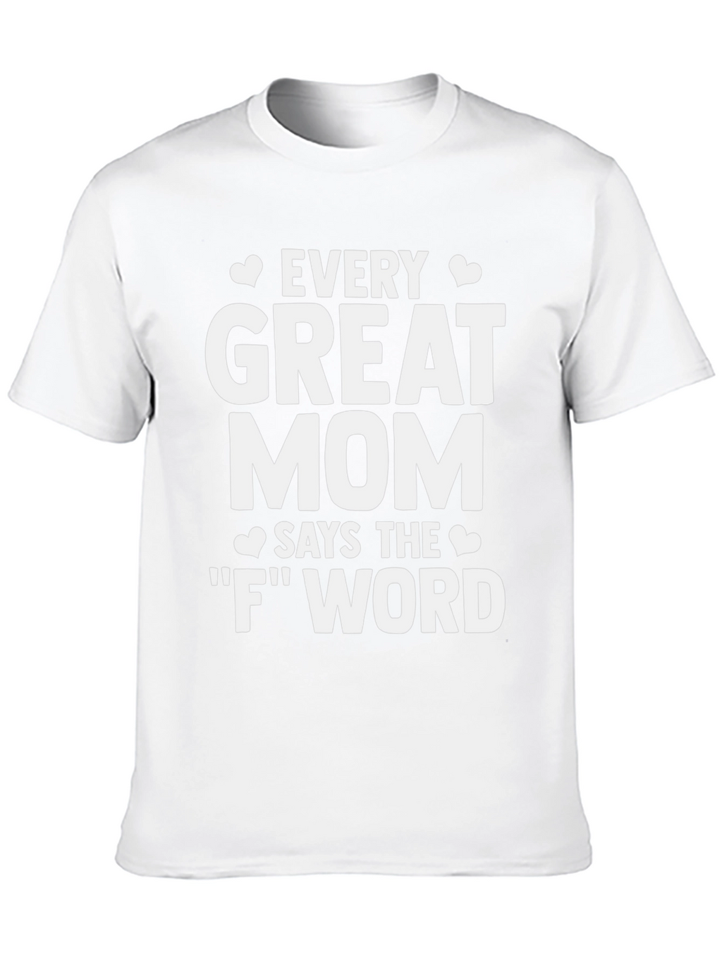 Every Great Mom T-Shirt - Funny Mom Life Tee