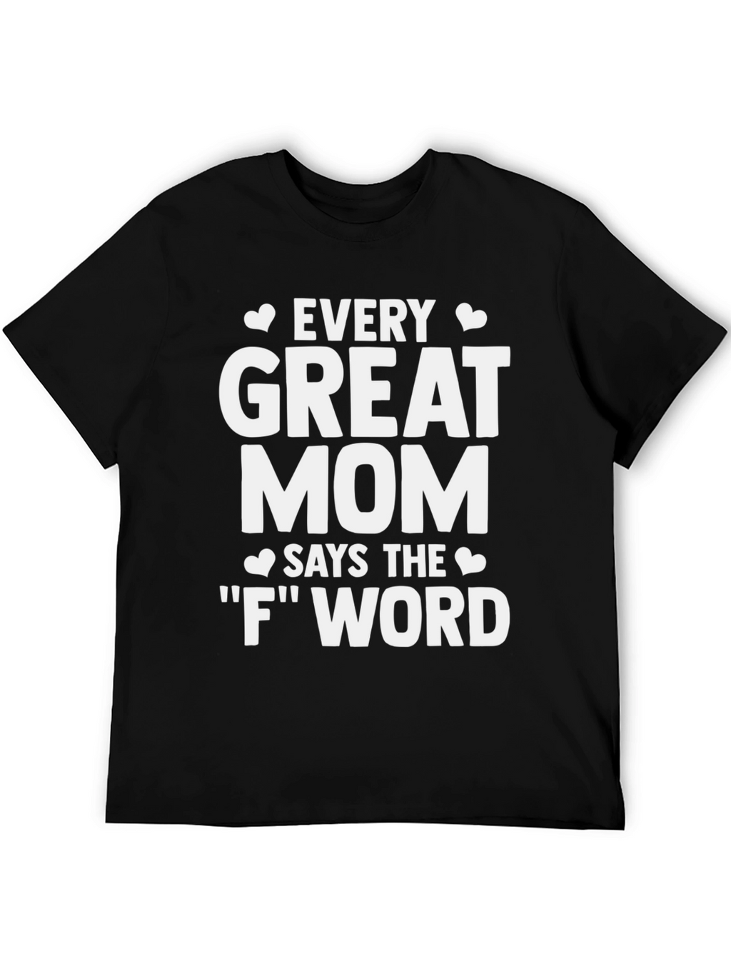 Every Great Mom T-Shirt - Funny Mom Life Tee