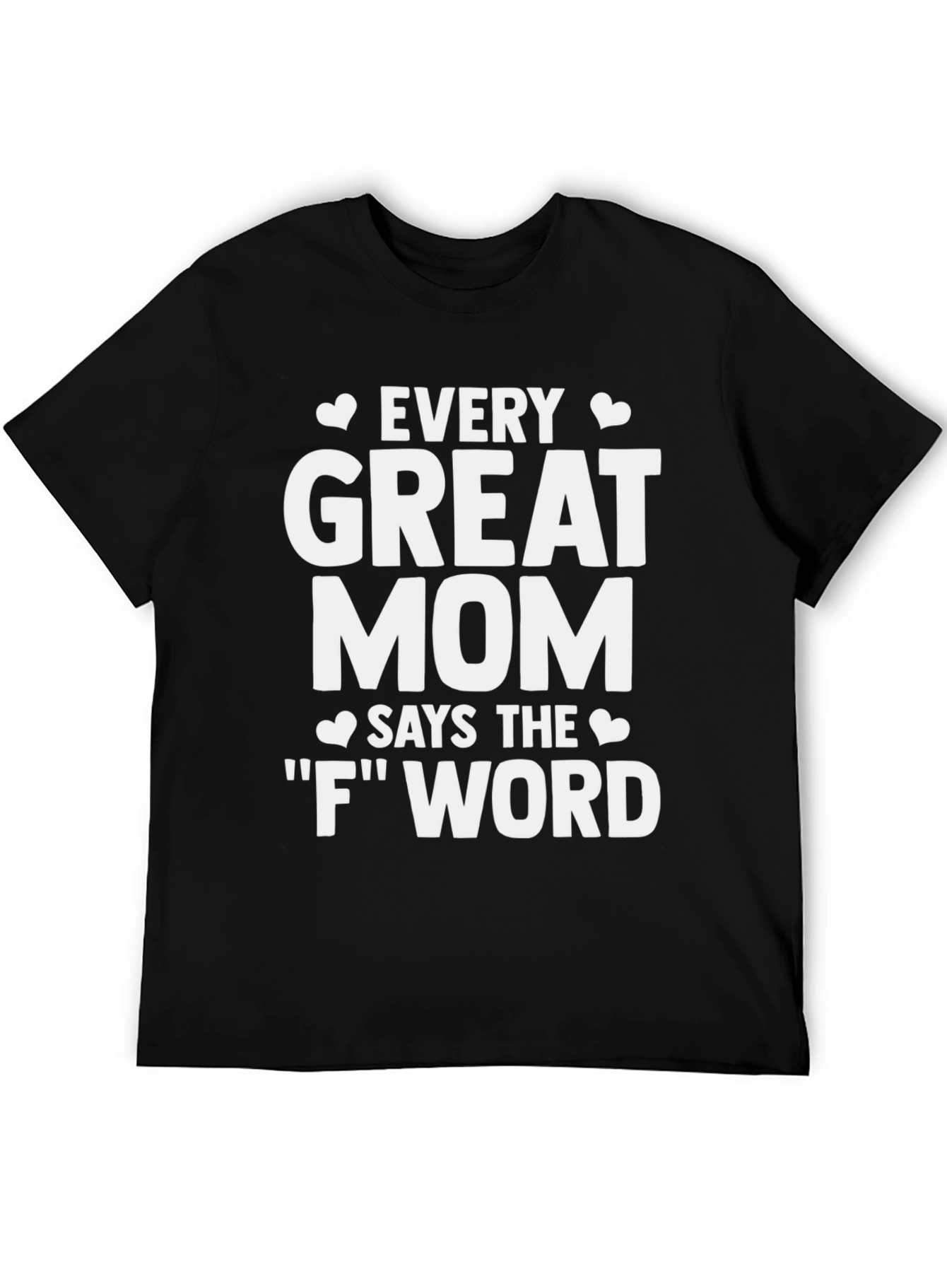 Every Great Mom T-Shirt - Funny Mom Life Tee