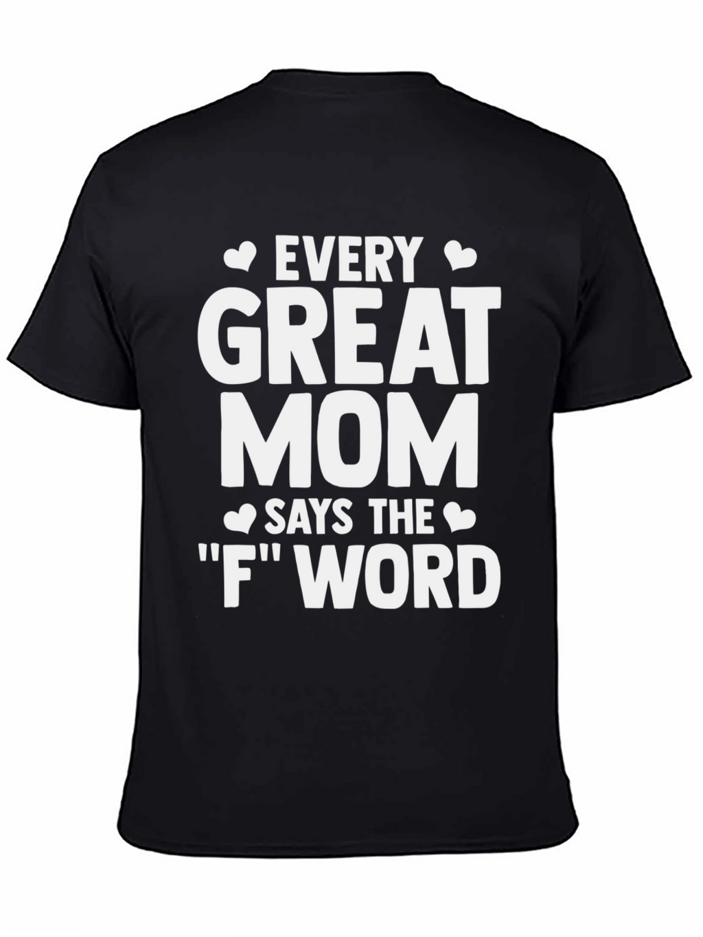 Every Great Mom T-Shirt - Funny Mom Life Tee