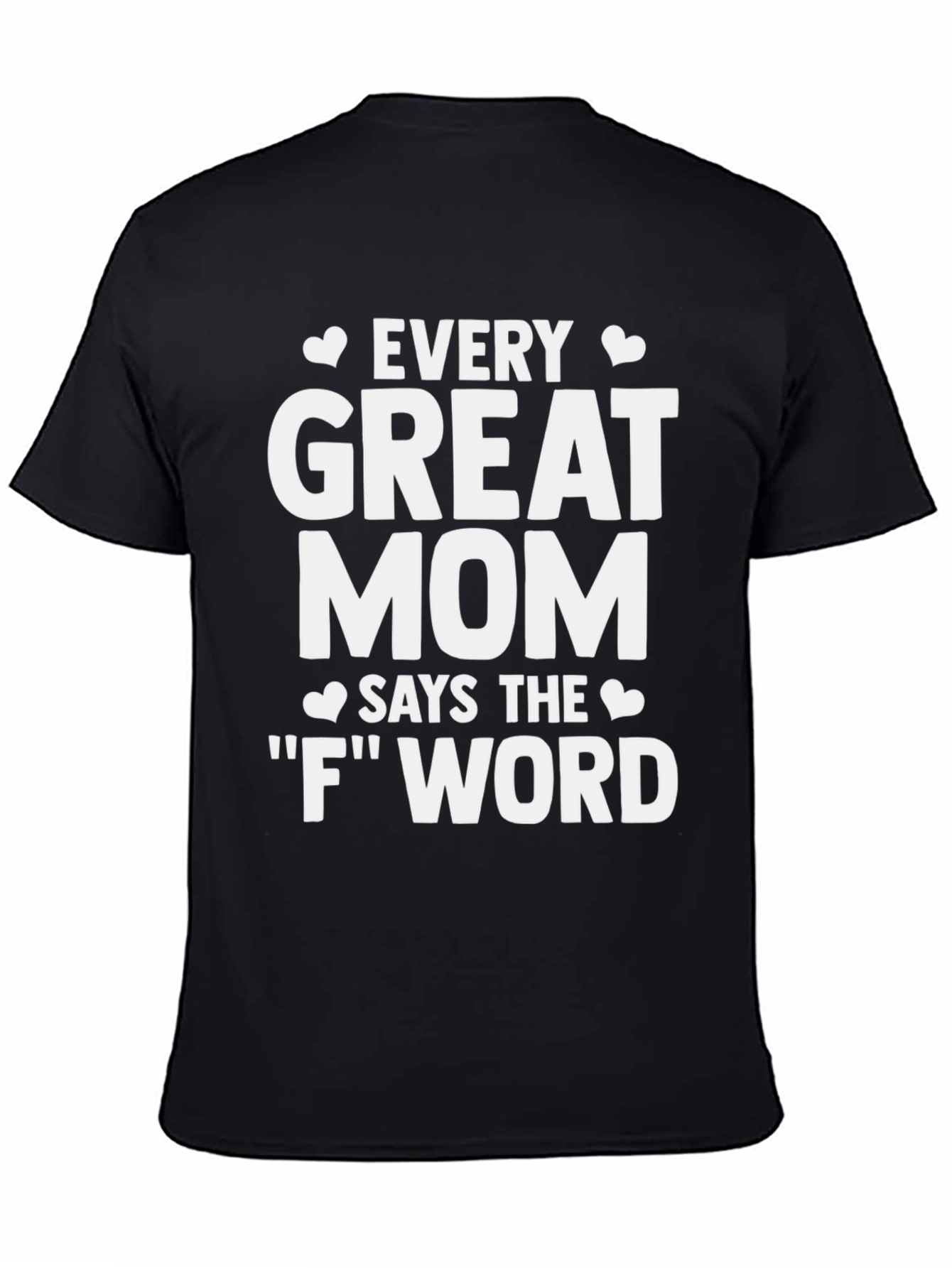 Every Great Mom T-Shirt - Funny Mom Life Tee
