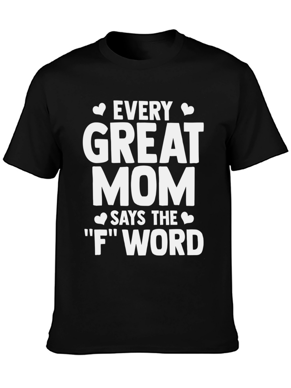 Every Great Mom T-Shirt - Funny Mom Life Tee