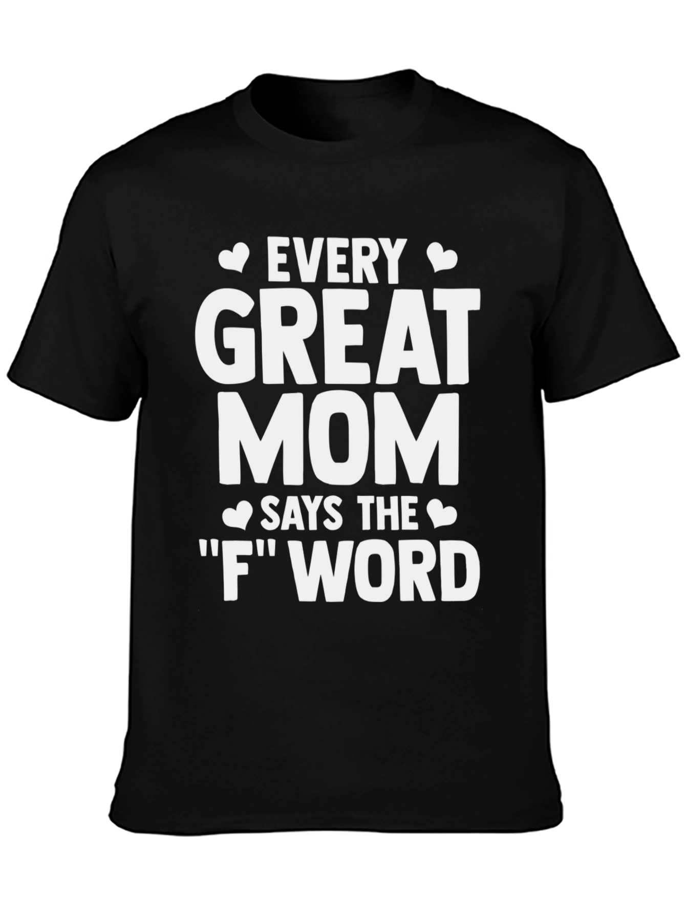 Every Great Mom T-Shirt - Funny Mom Life Tee