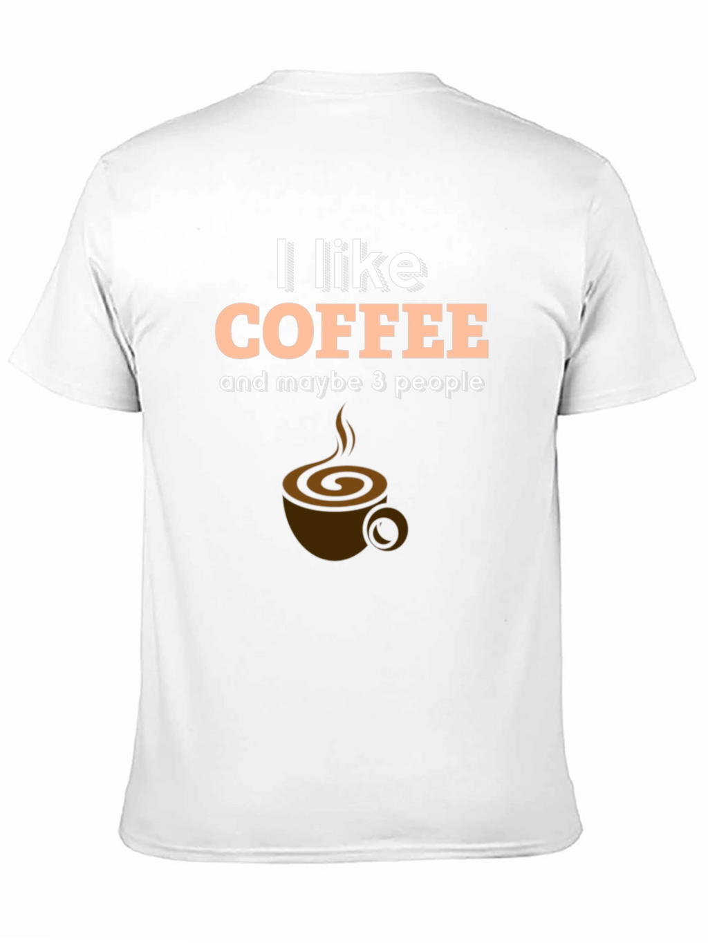 I Like Coffee and Maybe 3 People T-Shirt