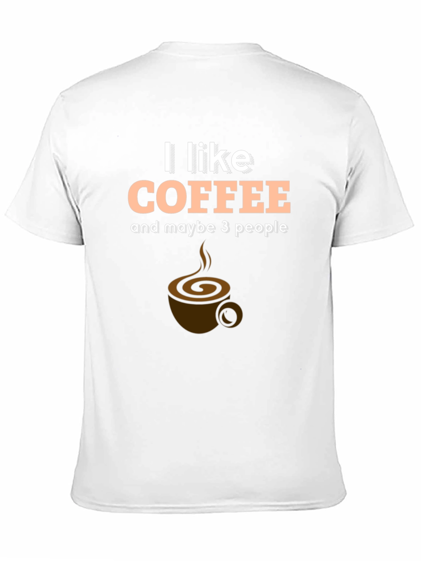 I Like Coffee and Maybe 3 People T-Shirt