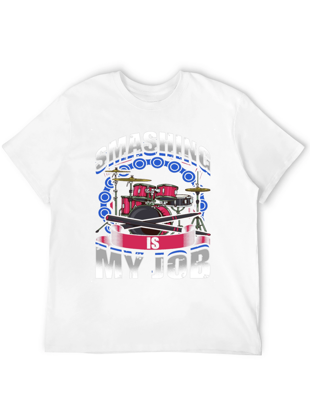 Smashing is My Job Drummer T-Shirt