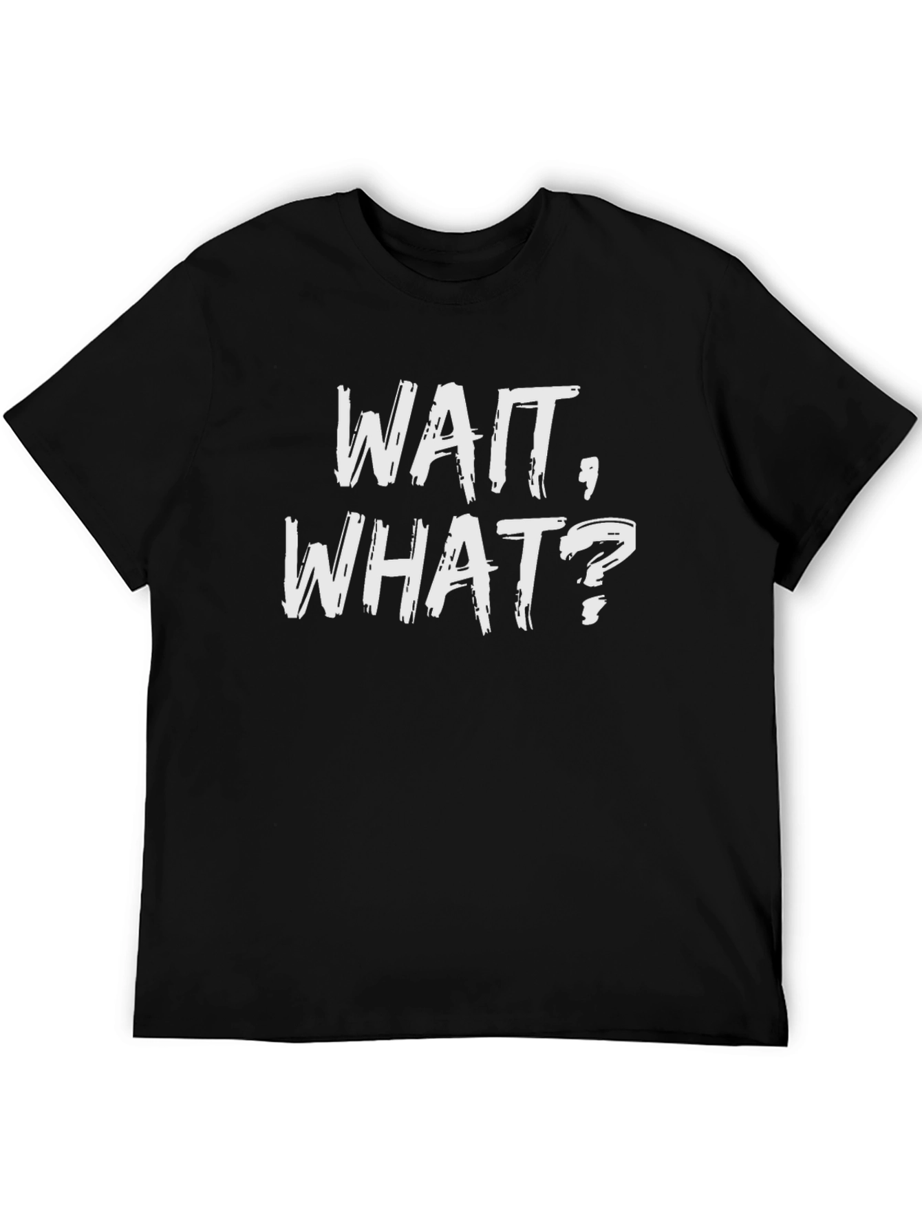 Wait What? Graphic Print Black T-Shirt
