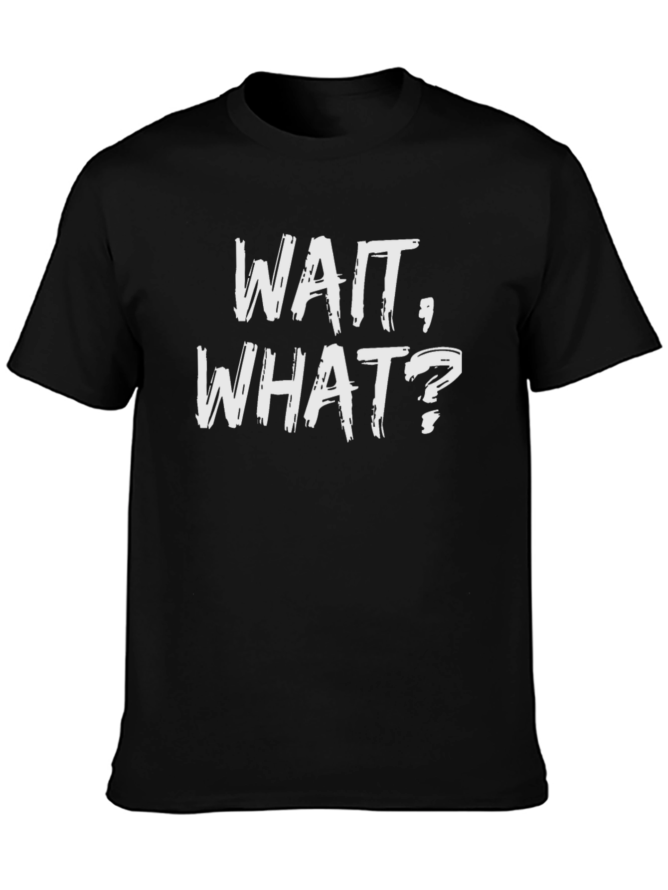 Wait What? Graphic Print Black T-Shirt