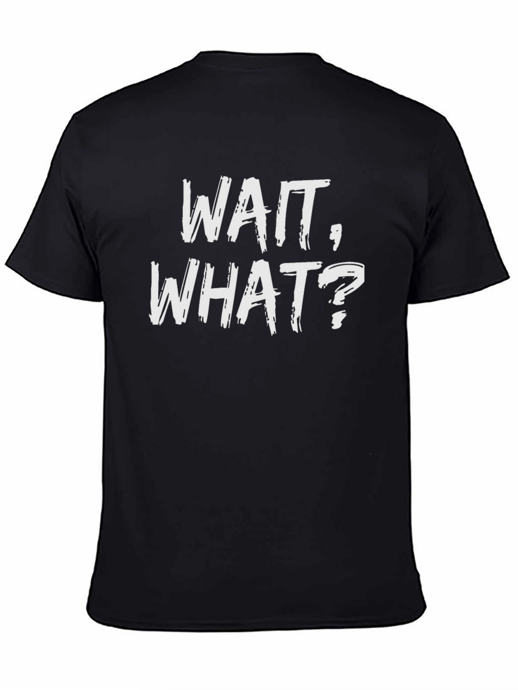 Wait What? Graphic Print Black T-Shirt