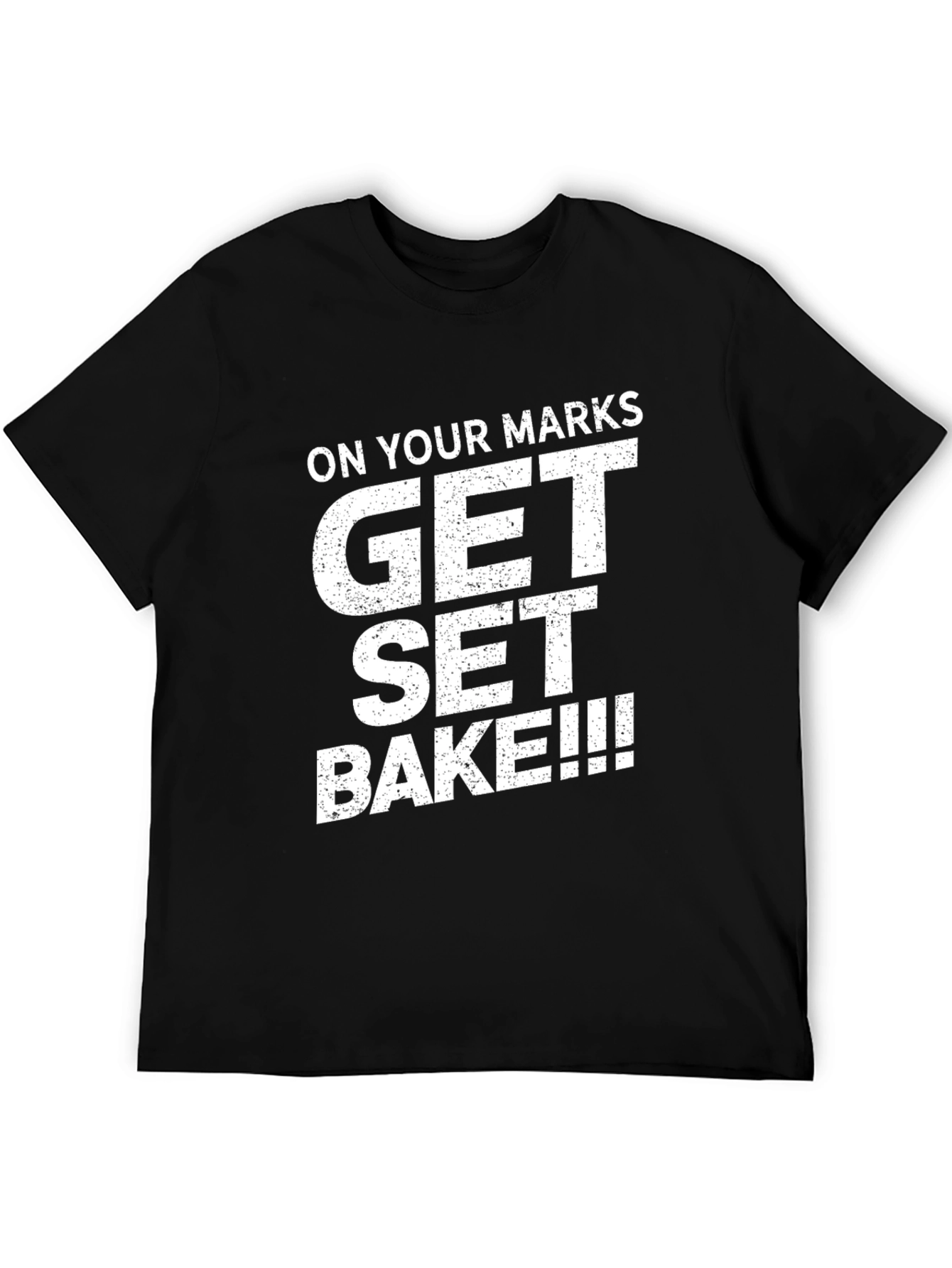 On Your Marks Get Set Bake T-Shirt
