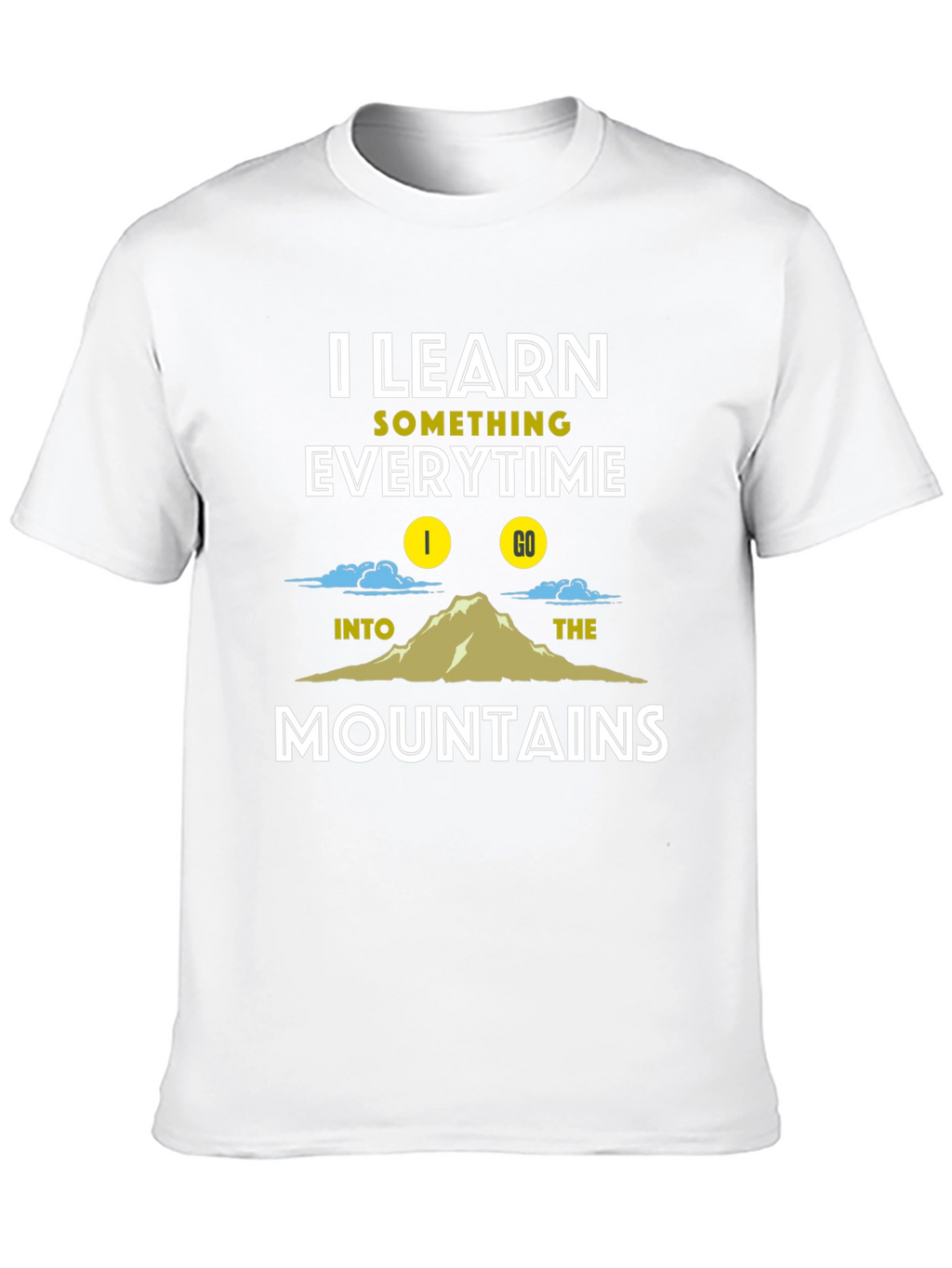 I Learn Something Everytime I Go Mountains T-Shirt