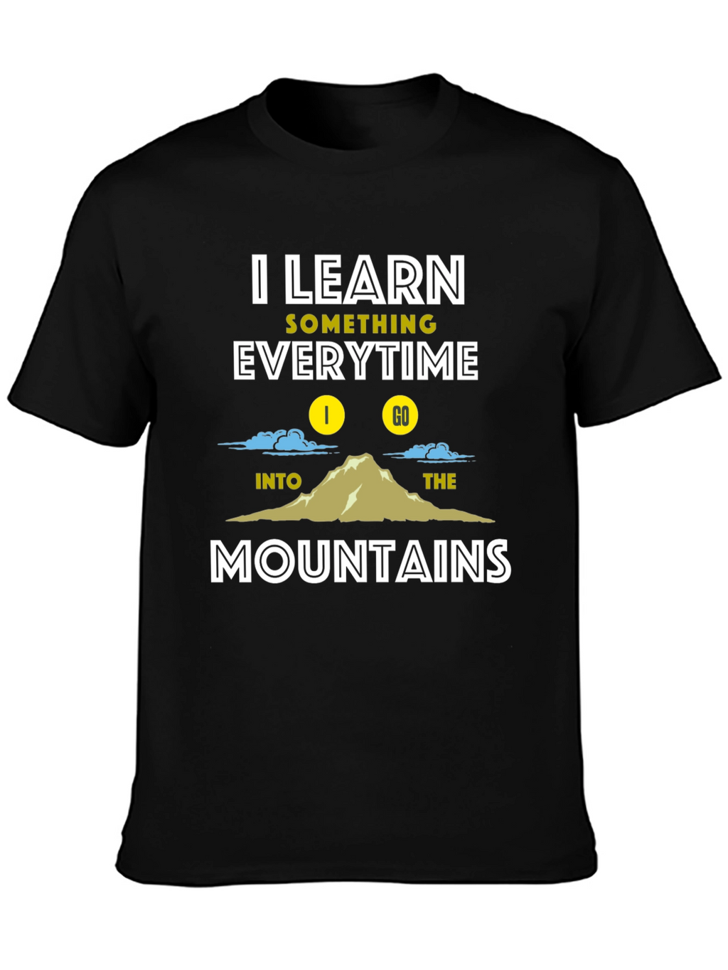 I Learn Something Everytime I Go Mountains T-Shirt