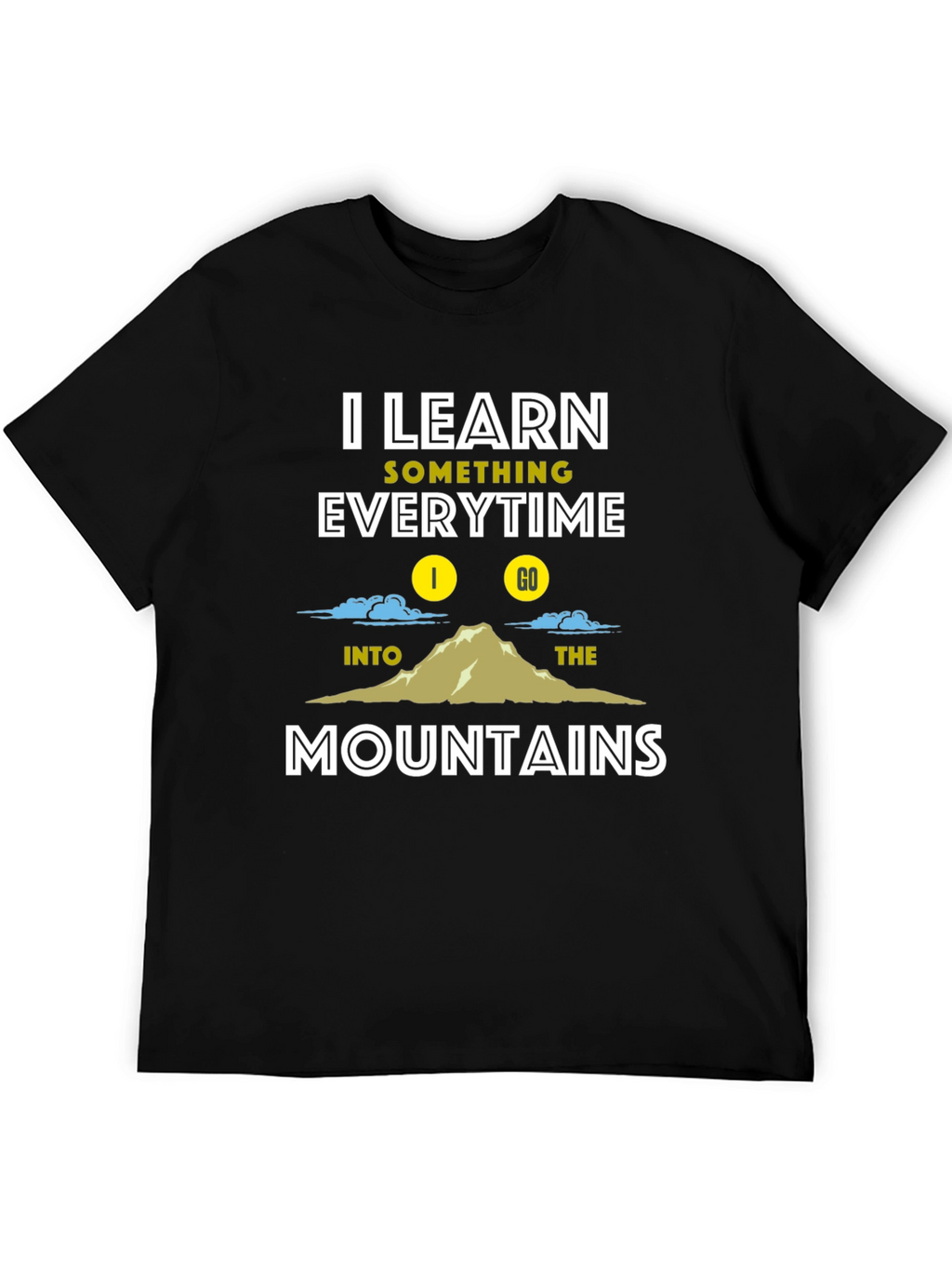 I Learn Something Everytime I Go Mountains T-Shirt