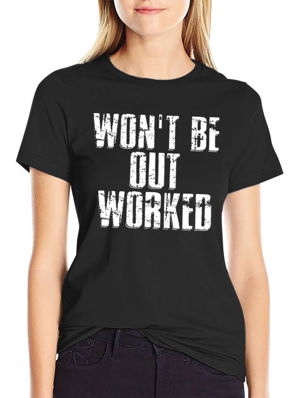 Wont Be Out Worked Graphic T-Shirt