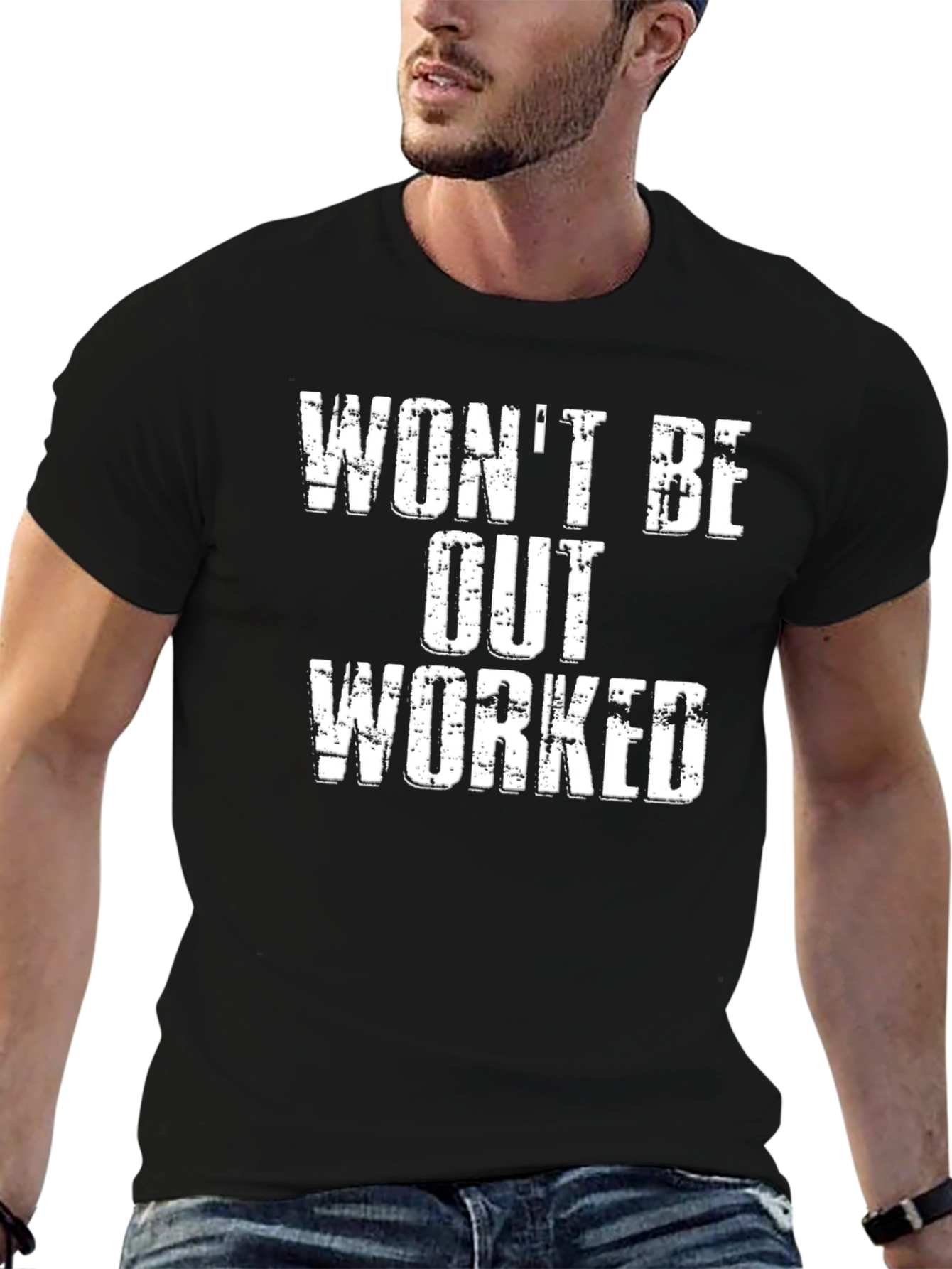 Wont Be Out Worked Graphic T-Shirt