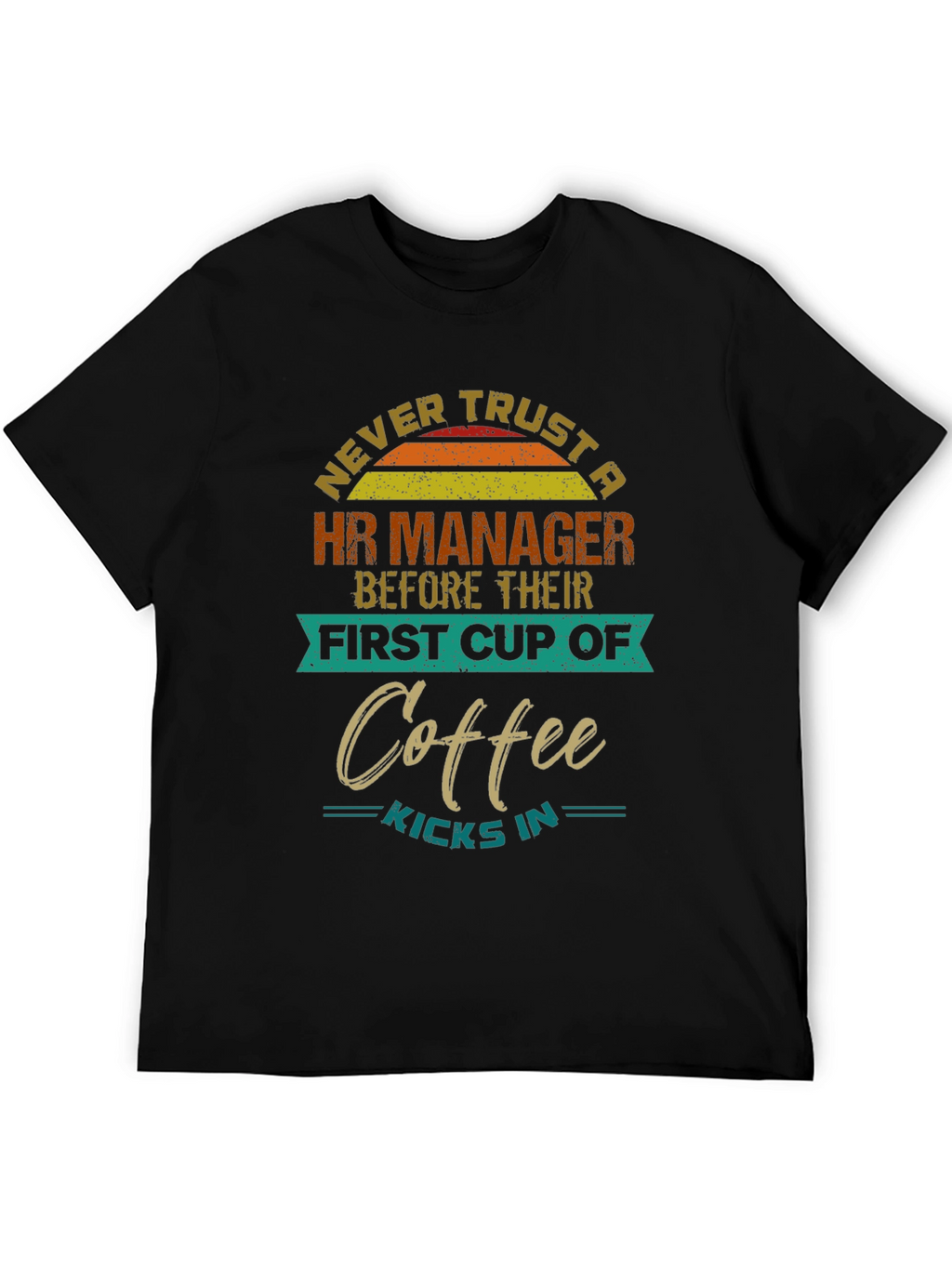 HR Manager Coffee T-Shirt: Never Trust Before Coffee