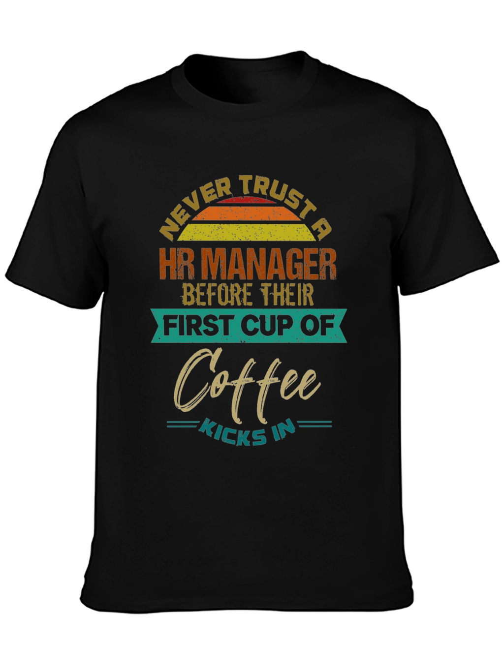 HR Manager Coffee T-Shirt: Never Trust Before Coffee