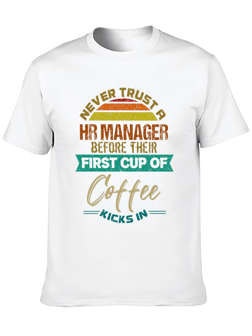 HR Manager Coffee T-Shirt: Never Trust Before Coffee