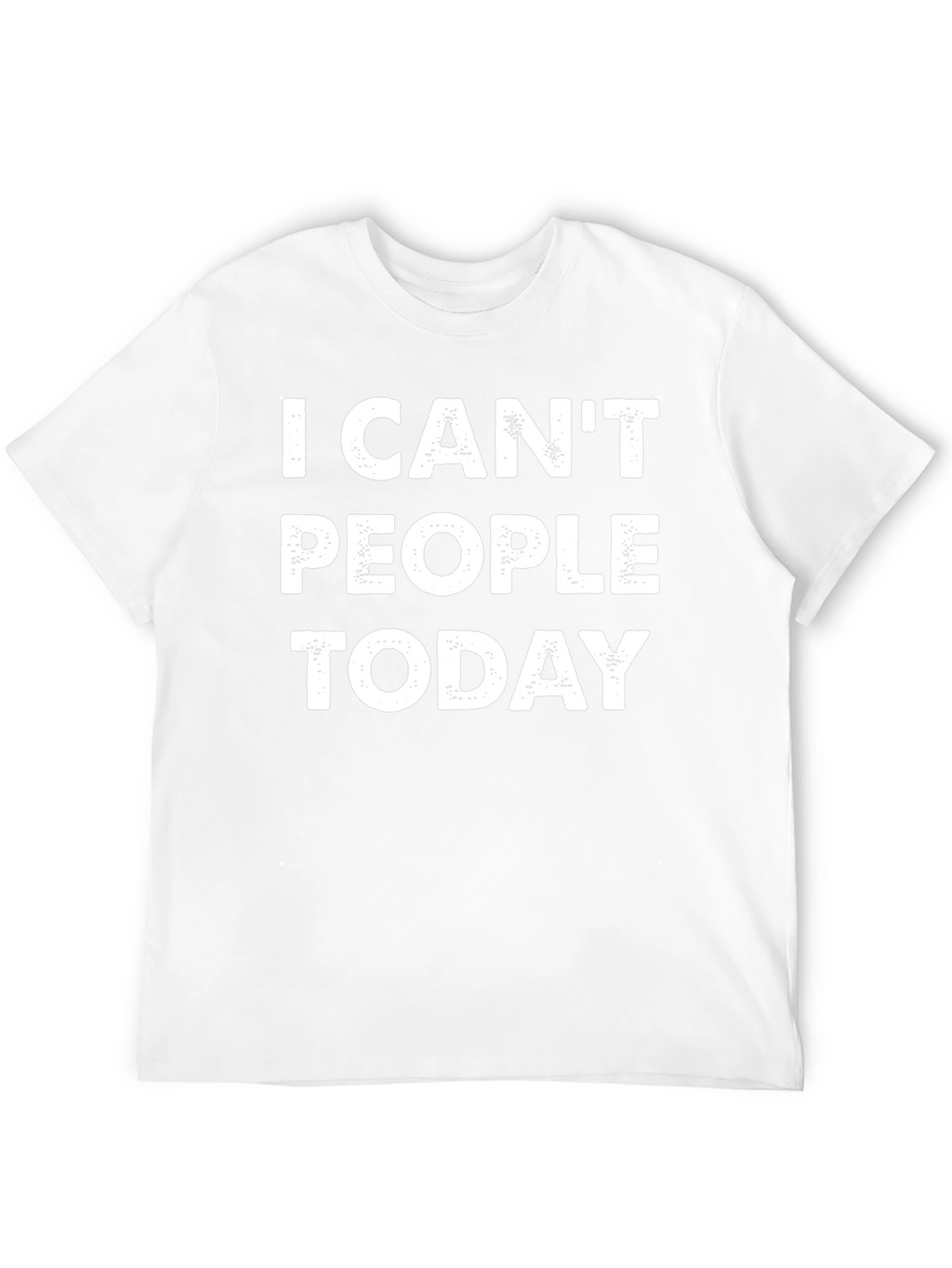Funny I Cant People Today Graphic T-Shirt
