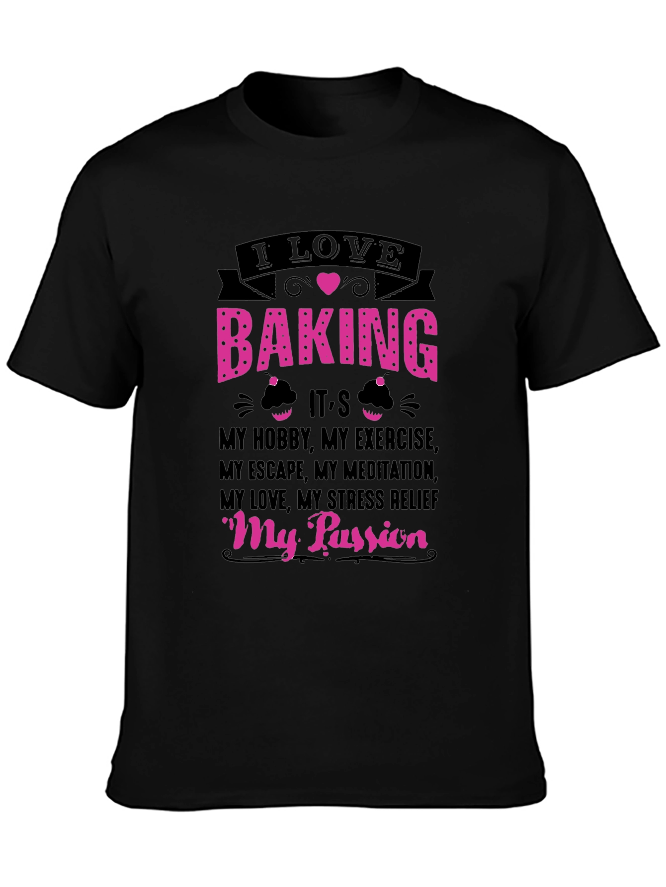 I Love Baking T-Shirt: Hobby Exercise Passion Tee