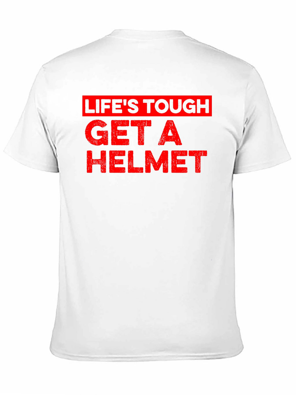 Lifes Tough Get A Helmet Graphic Tee