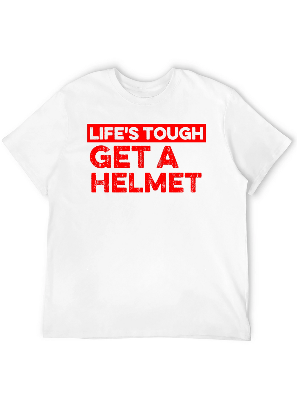 Lifes Tough Get A Helmet Graphic Tee