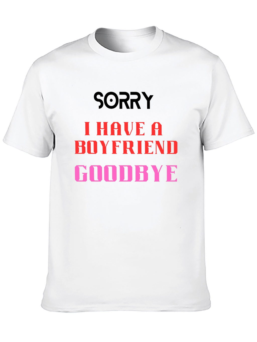 Boyfriend Alert T-Shirt - Sorry Goodbye Slogan