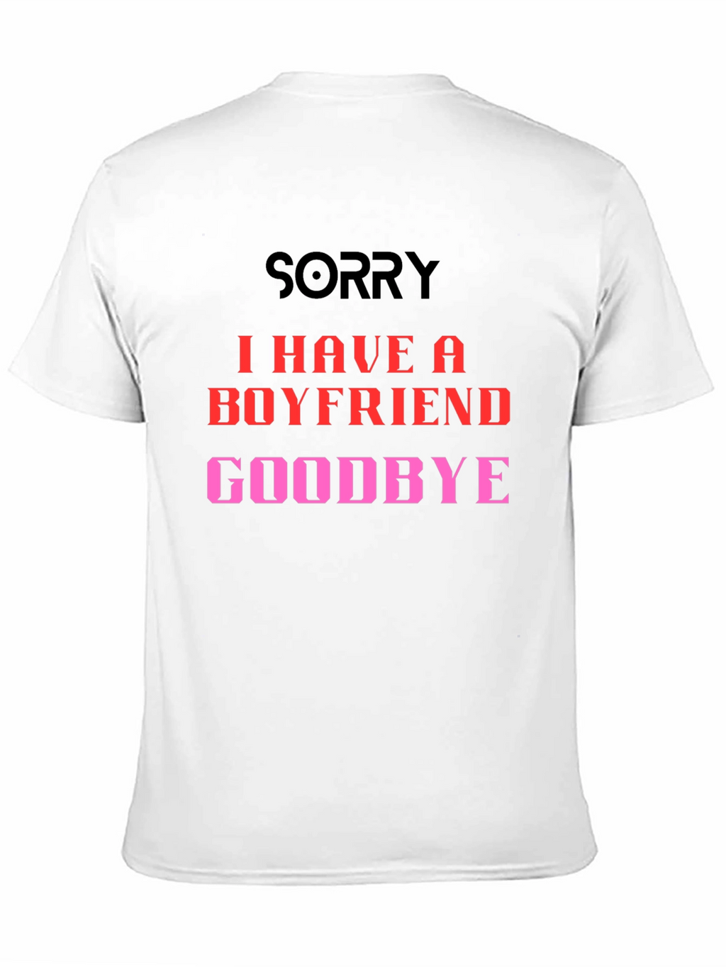 Boyfriend Alert T-Shirt - Sorry Goodbye Slogan