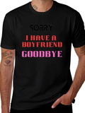 Boyfriend Alert T-Shirt - Sorry Goodbye Slogan