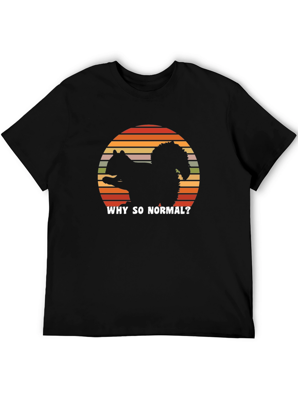 Why So Normal Squirrel T-Shirt