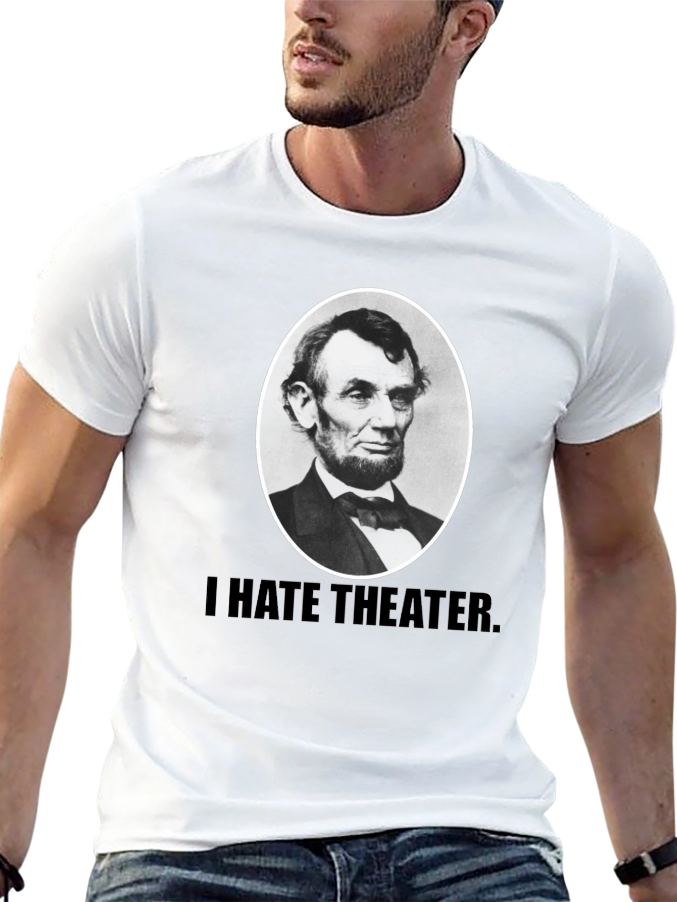 I Hate Theater Lincoln T-Shirt