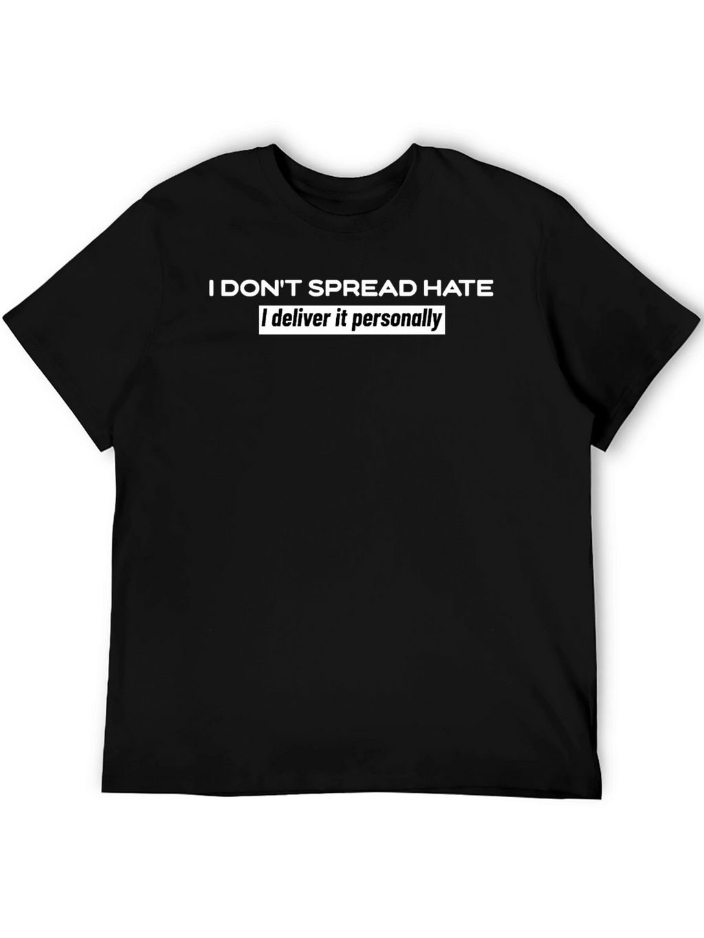I Dont Spread Hate Humor Tee