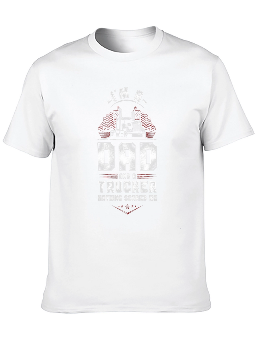 Dad & Trucker T-Shirt - Nothing Scares Me