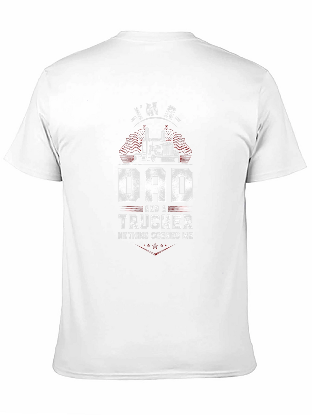 Dad & Trucker T-Shirt - Nothing Scares Me