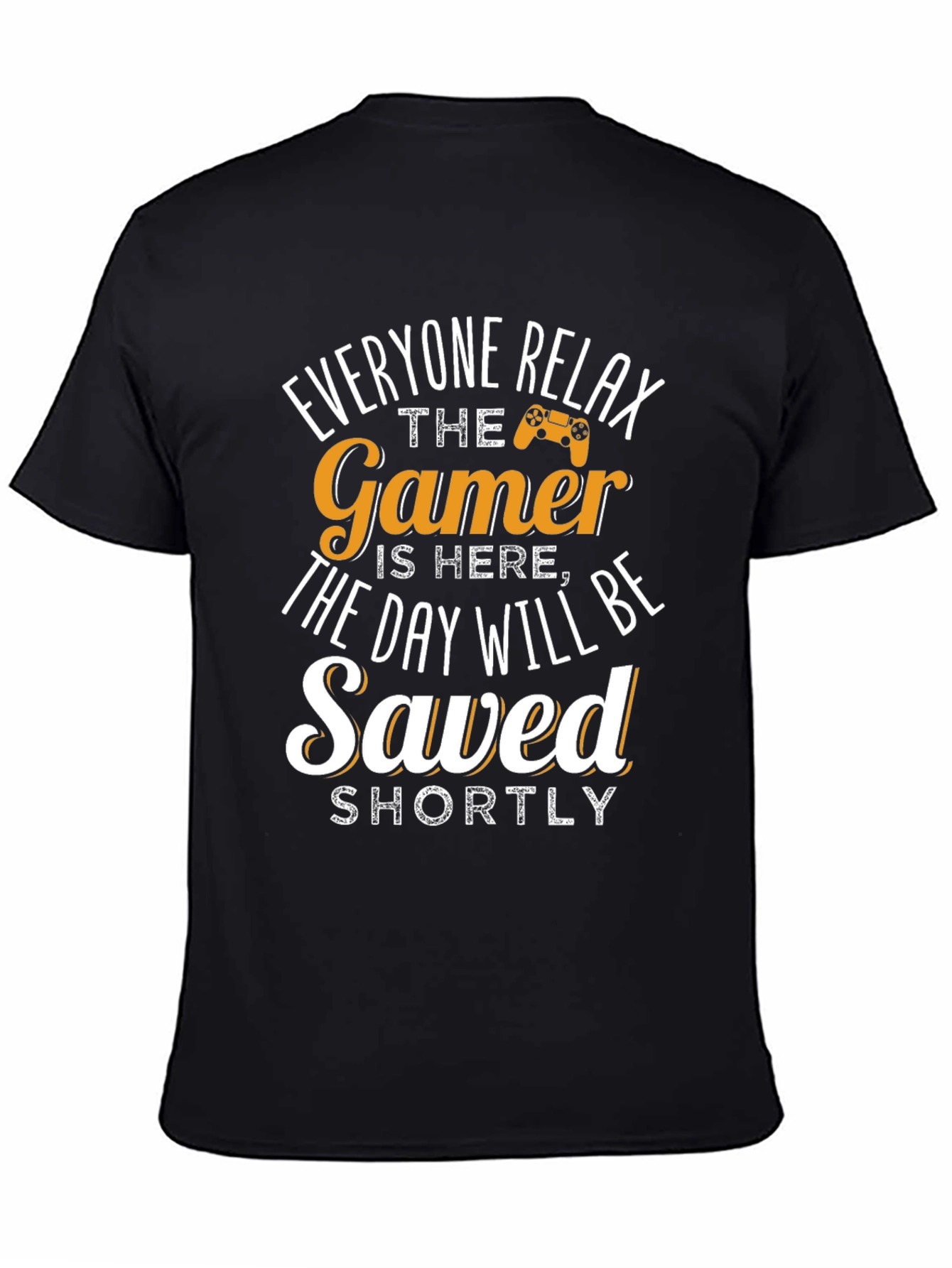 Gamer T-Shirt - Everyone Relax The Gamer Is Here