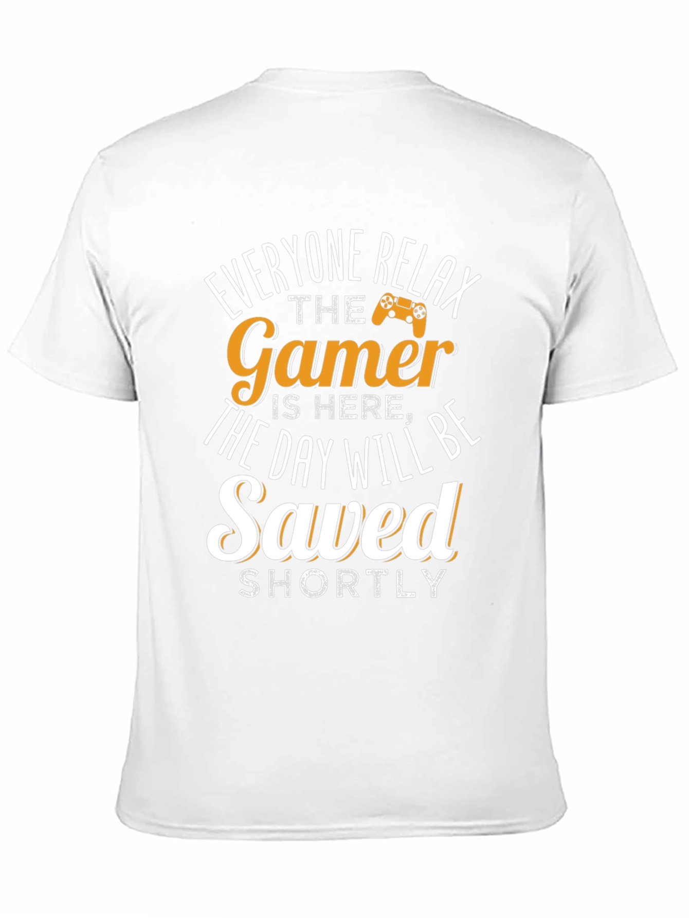 Gamer T-Shirt - Everyone Relax The Gamer Is Here