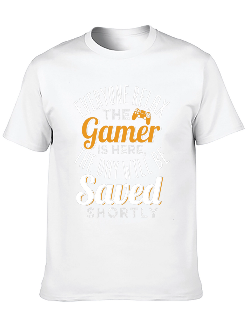Gamer T-Shirt - Everyone Relax The Gamer Is Here