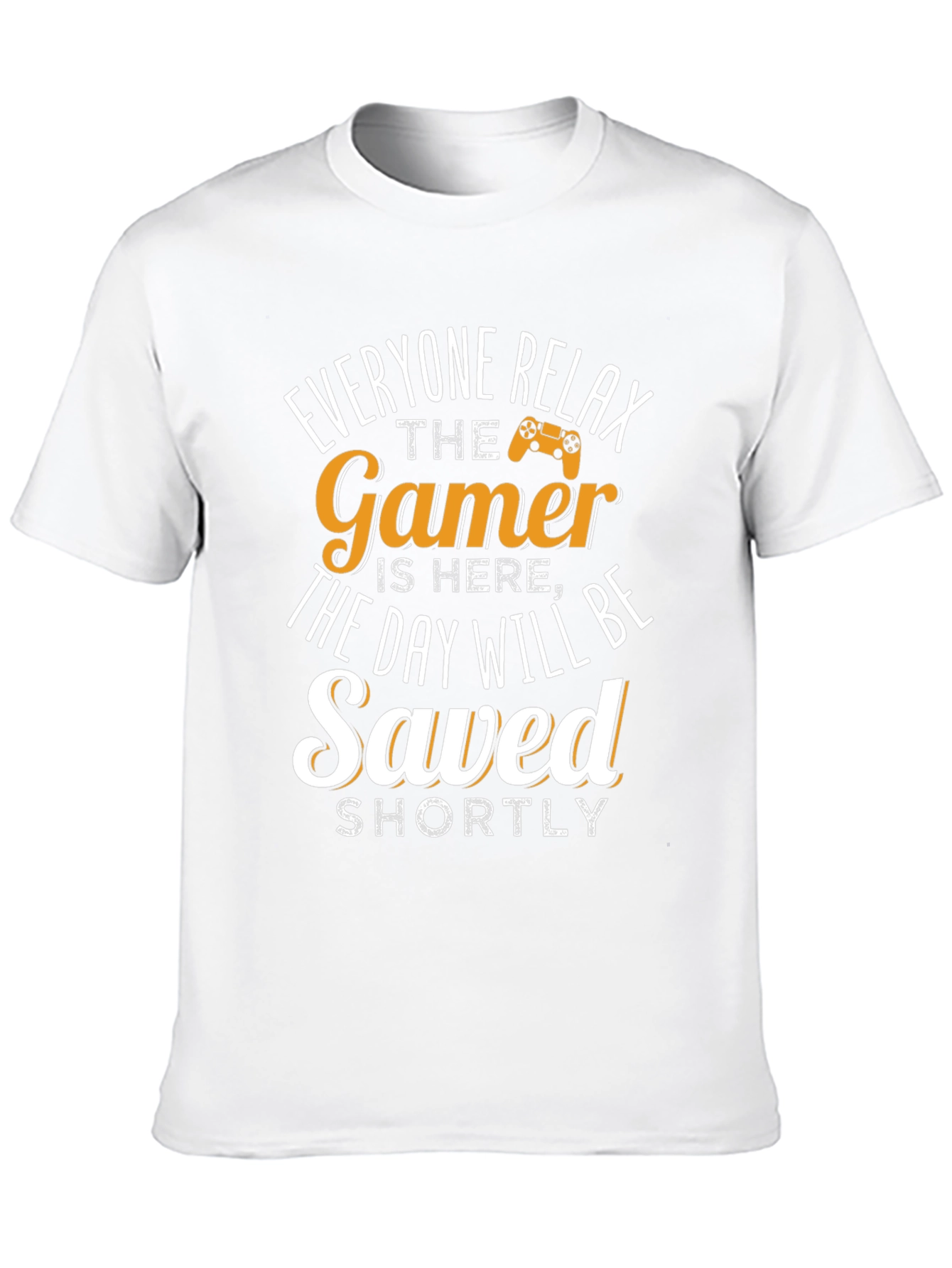 Gamer T-Shirt - Everyone Relax The Gamer Is Here