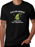 Gallbladder Gone But Not Forgotten T-Shirt