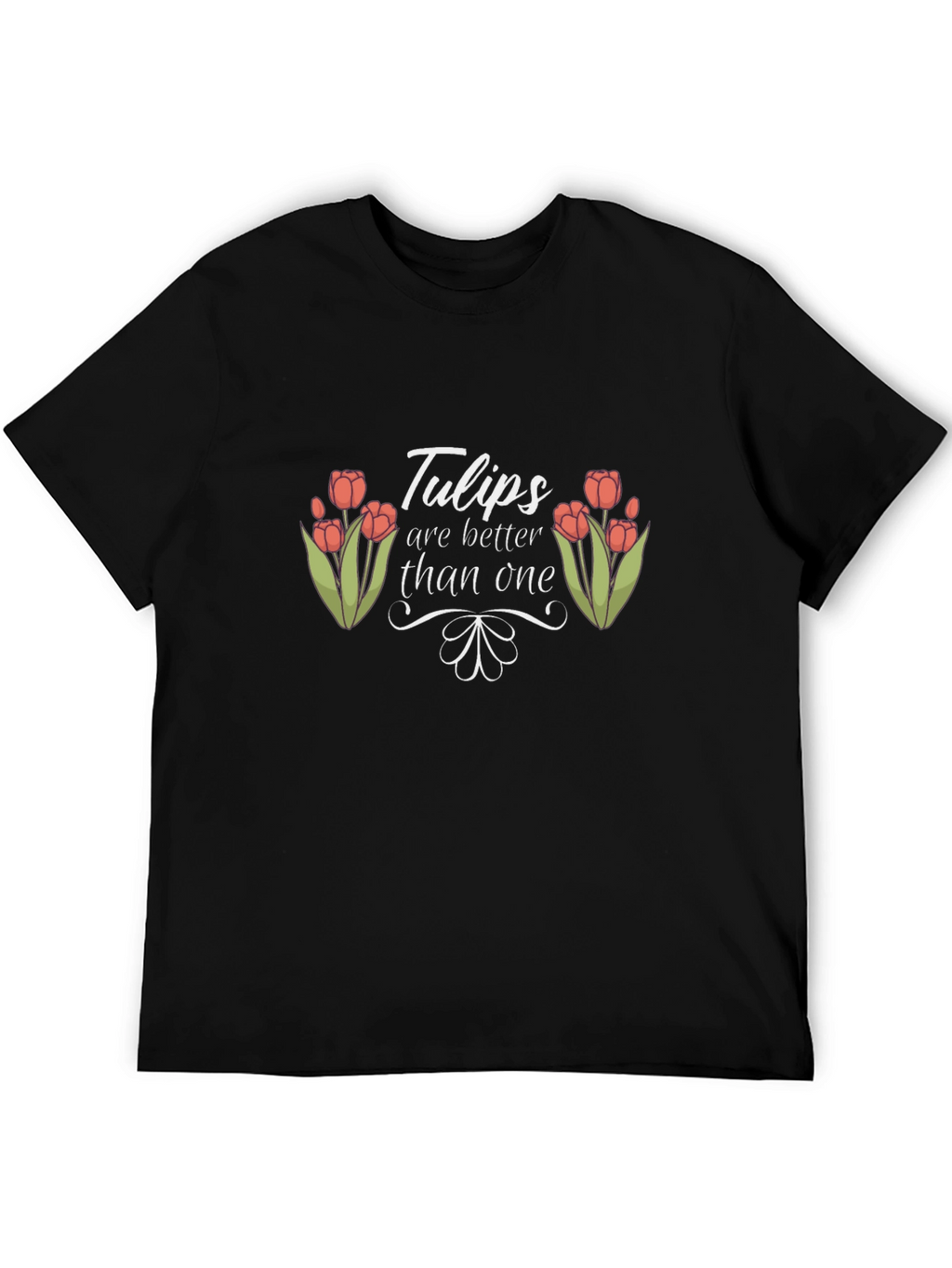 Tulips Are Better Than One Black Tee