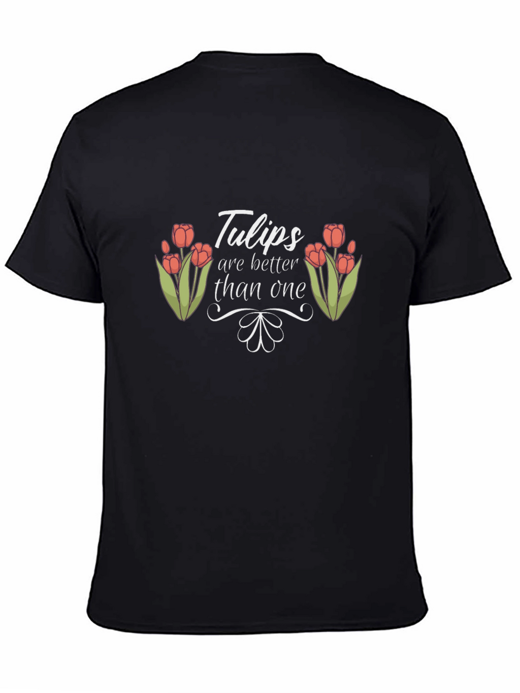 Tulips Are Better Than One Black Tee