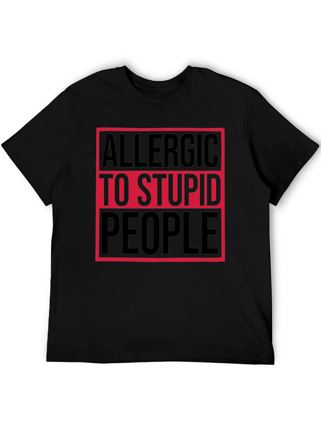 Allergic to Stupid People T-Shirt
