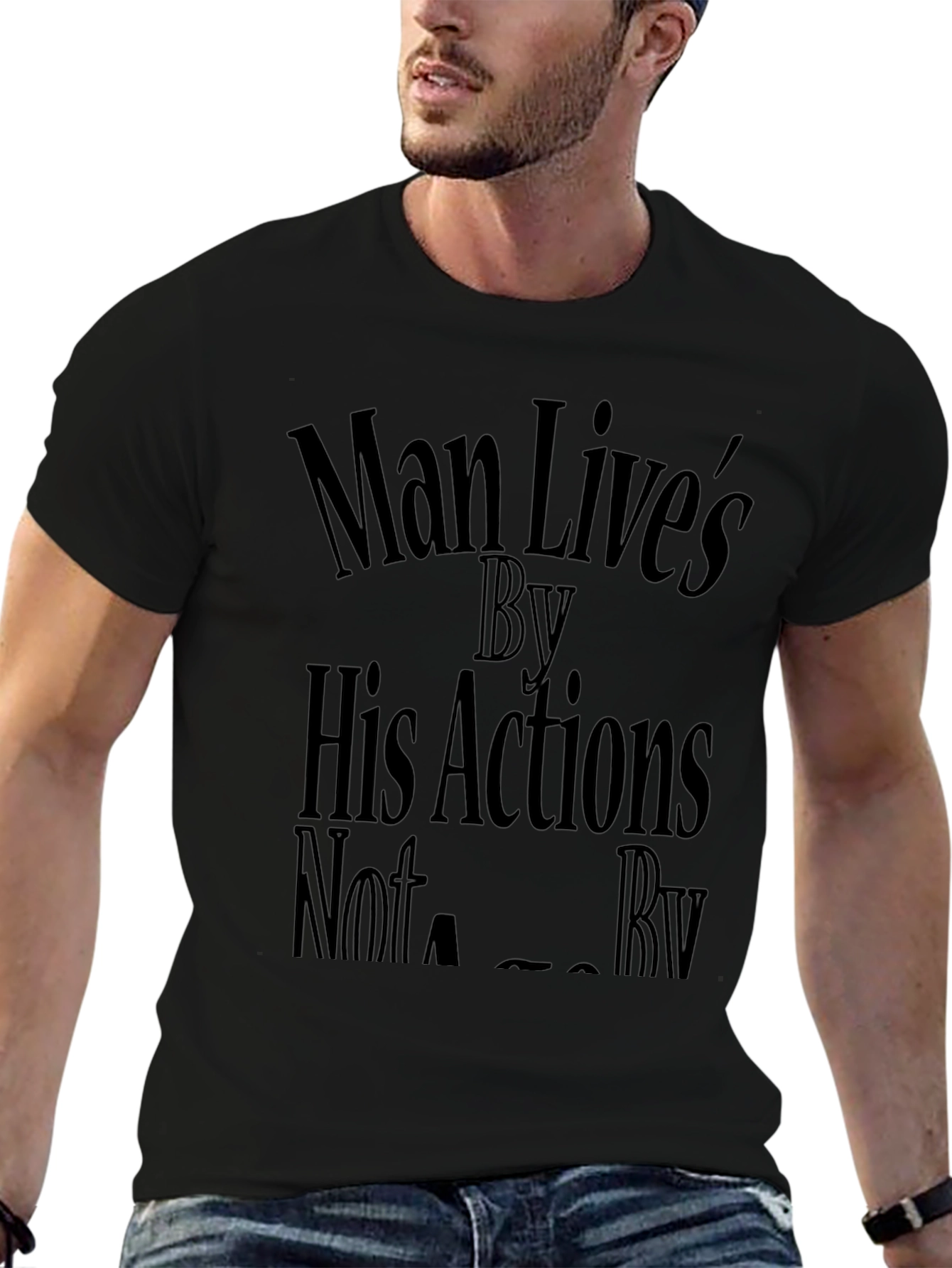 Man Lives By His Actions Graphic T-Shirt