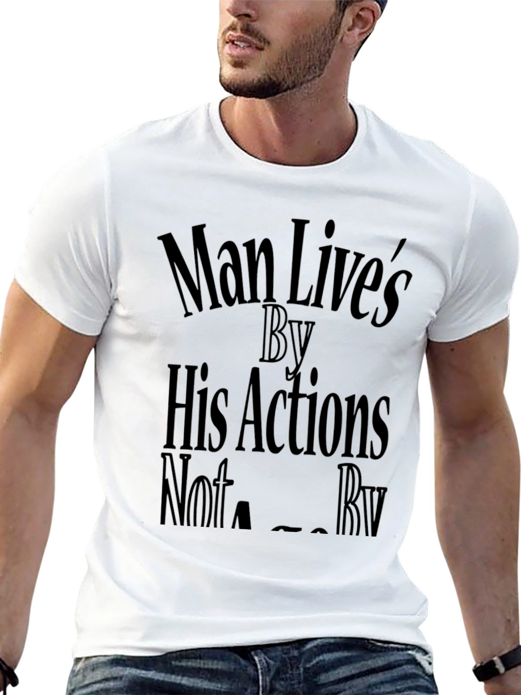 Man Lives By His Actions Graphic T-Shirt