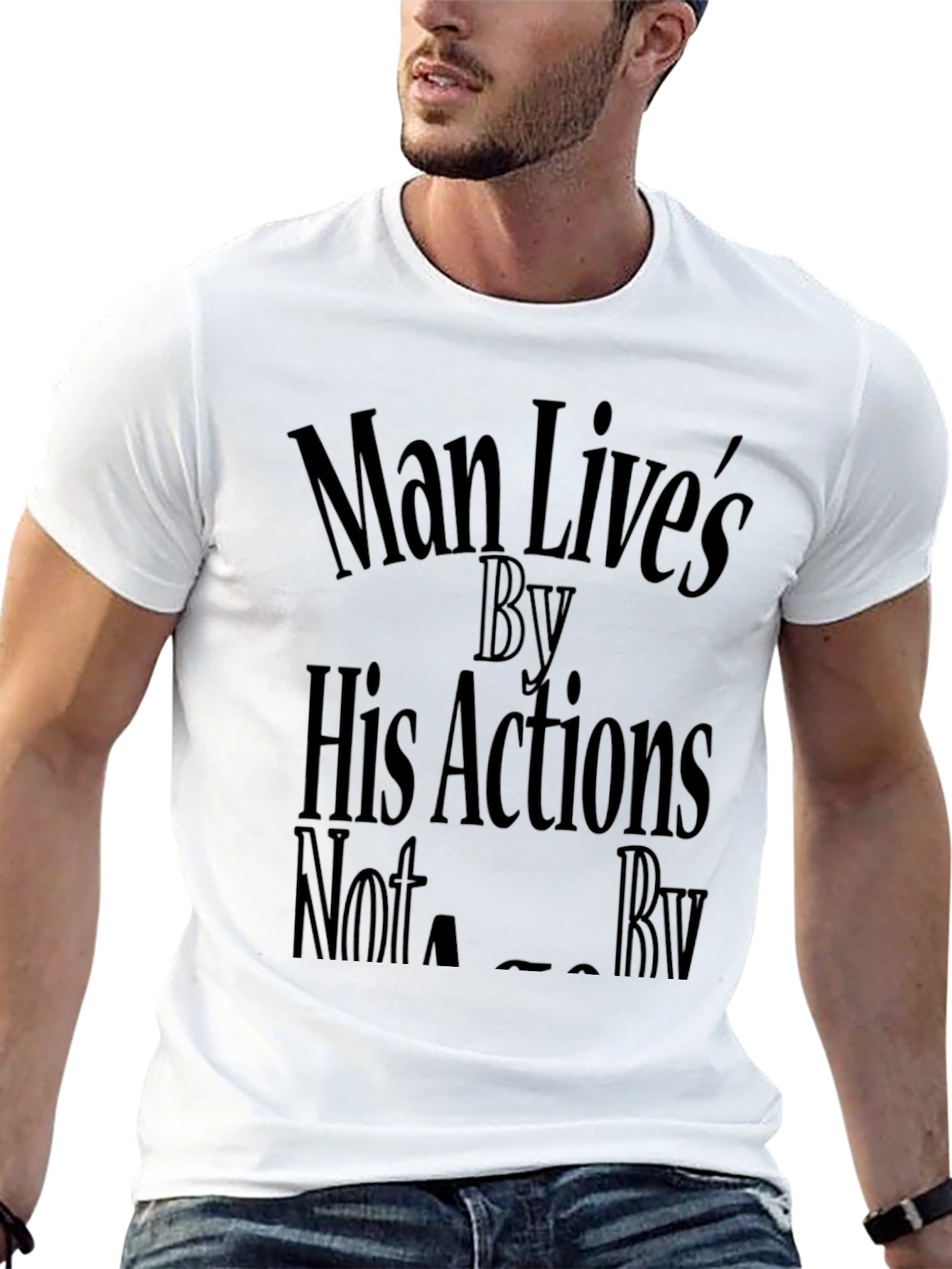 Man Lives By His Actions Graphic T-Shirt