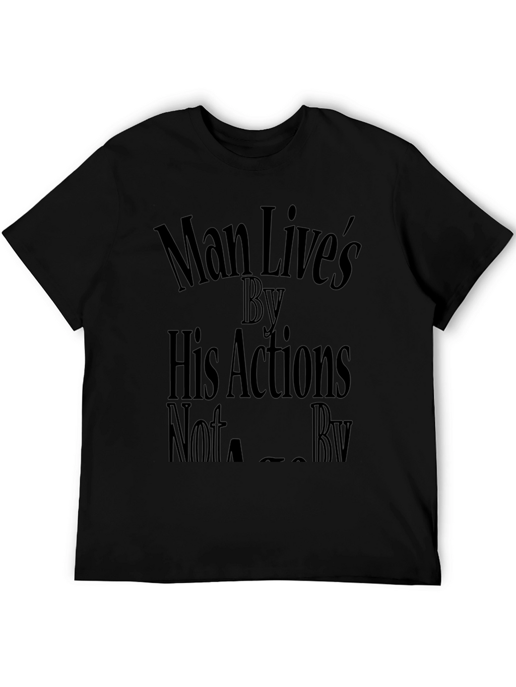 Man Lives By His Actions Graphic T-Shirt