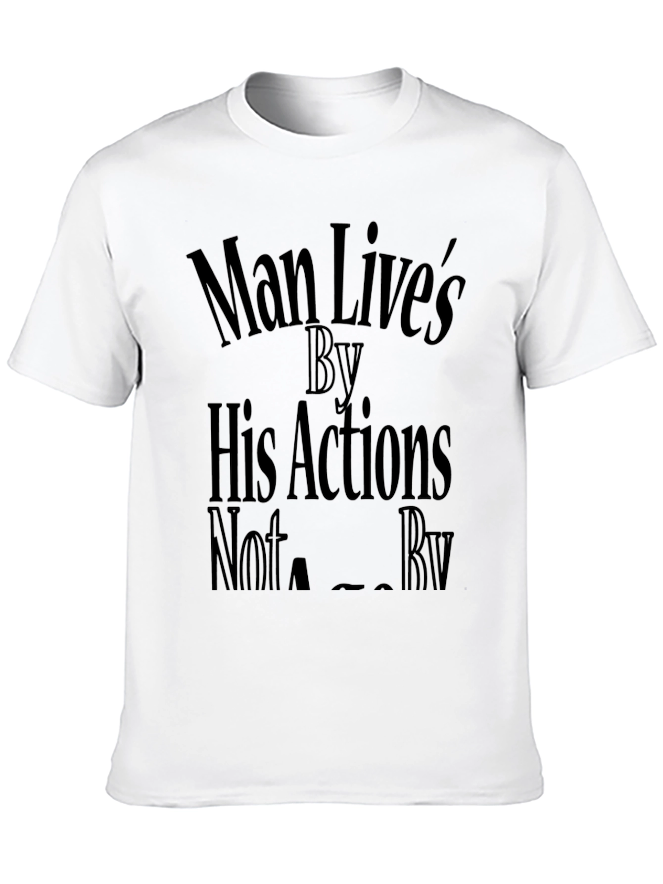 Man Lives By His Actions Graphic T-Shirt