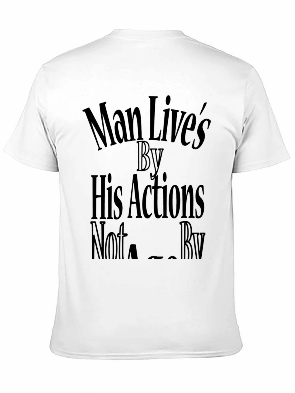 Man Lives By His Actions Graphic T-Shirt